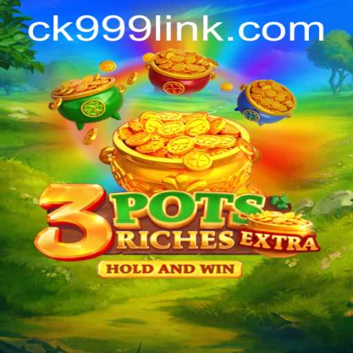 Exploring the World of 3potsExtra: An Exciting New Game Featuring CK999