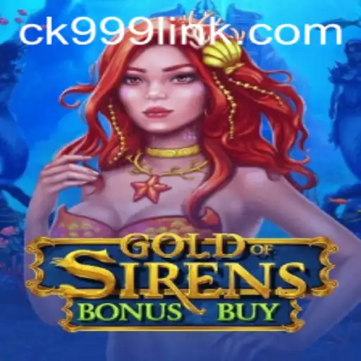 Discover the Thrills of GoldofSirensBonusBuy with CK999